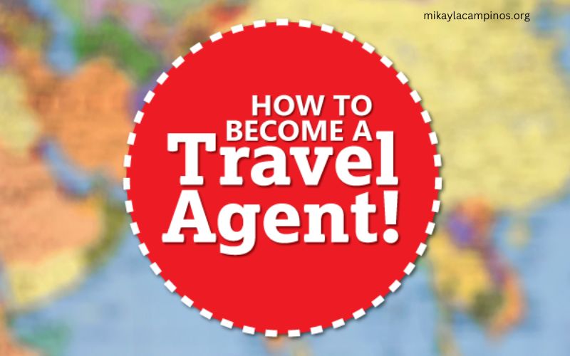 How to Become a Travel Agent