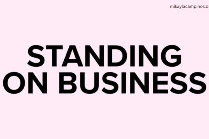 What Does Standing on Business Mean