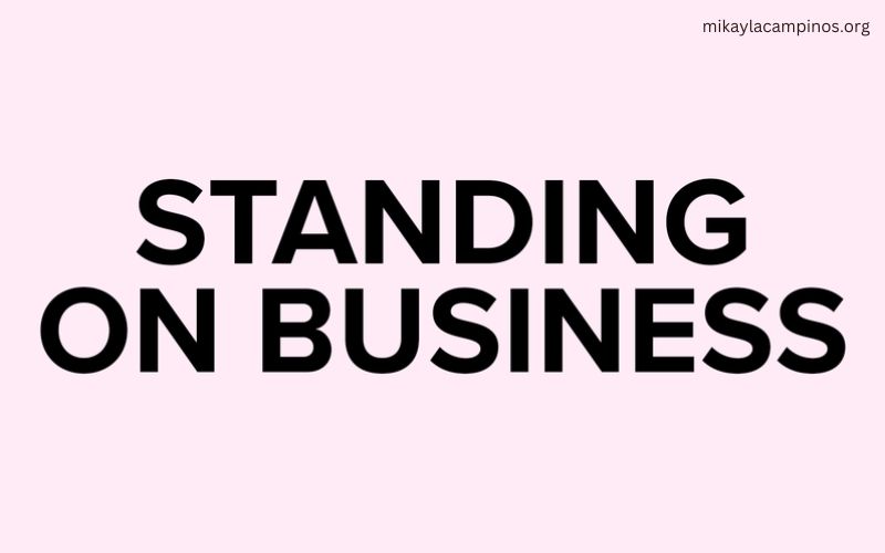 What Does Standing on Business Mean