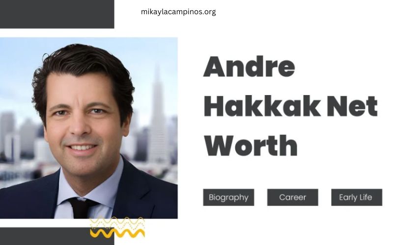 Andre Hakkak Net Worth