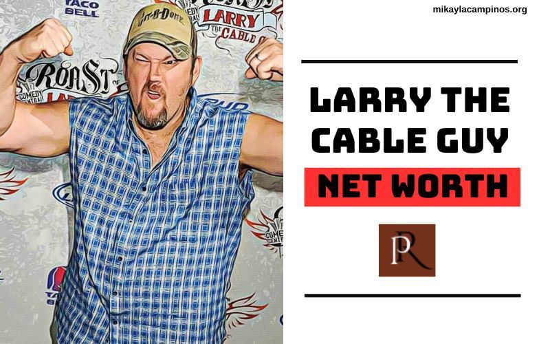 Larry the Cable Guy Net Worth